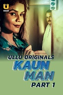 Kaun Man Season 1 Part 1 (2024)